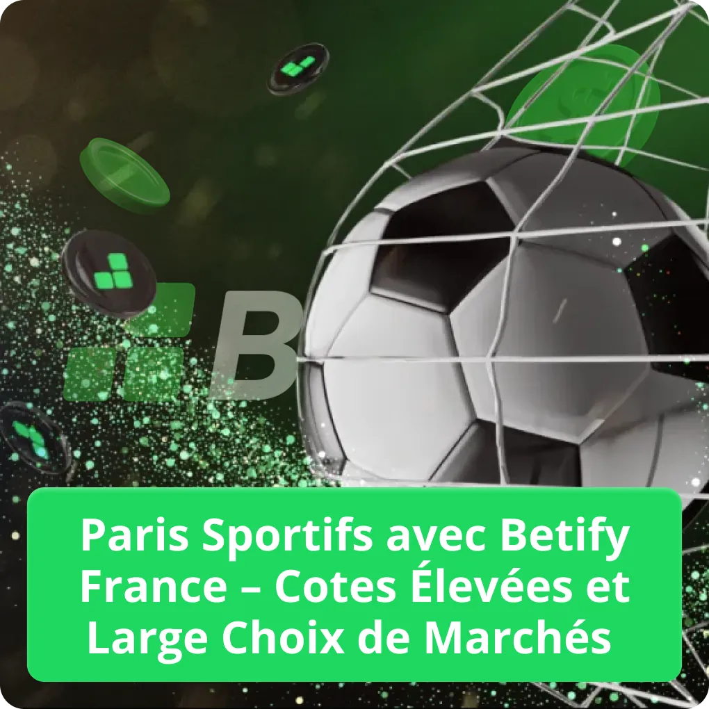 Paris sportifs avec Betify France – cotes élevées et large choix de marchés: football et plus Paris sportifs avec Betify France – cotes élevées et large choix de marchés